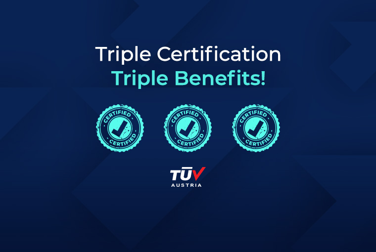 Triple ISO Certification for Us & Triple Benefits for You!